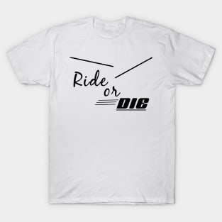 Ride or Die - Unisex T-Shirt